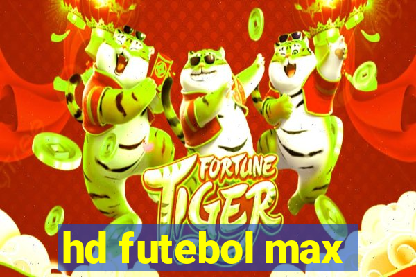 hd futebol max